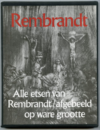 Rembrandt. Alle etsen op ware groote afgebeeld  [In Slipcase].