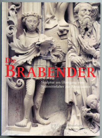 Die Brabender. Skulptur am Übergang vom Spätmittelalter zur Renaissance.