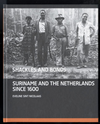 Shackles and Bonds. Suriname and the Netherlands from 1600.