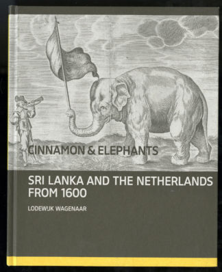 Cinnamon & Elephants. Sri Lanka and the Netherlands from 1600.