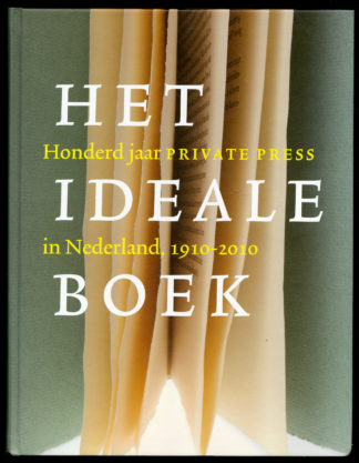 Het ideale boek. Honderd jaar private press in Nederland 1910-2010